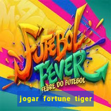 jogar fortune tiger sem depositar